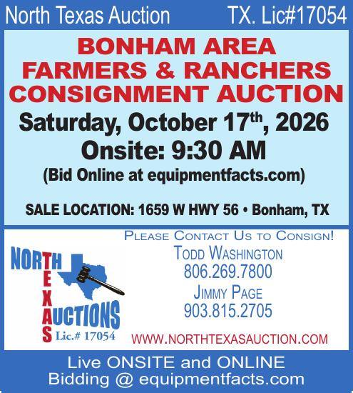 North Texas Auction presents the Bonham Area Farmers & Ranchers Consignment Auction on Saturday, October 17, 2026, beginning onsite at 9:30 AM. The sale will be held at 1659 W Hwy 56 in Bonham, Texas, with online bidding available through EquipmentFacts.com. Farmers and ranchers interested in consigning items can contact Todd Washington at 806-269-7800 or Jimmy Page at 903-815-2705. PN51006
