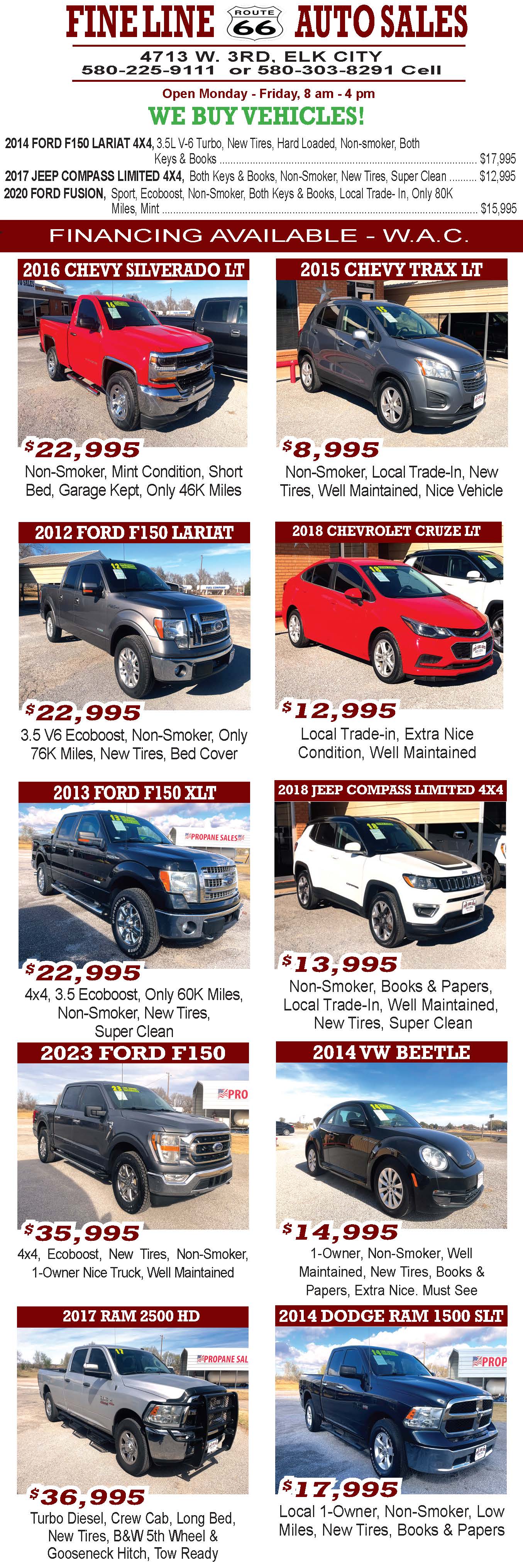 Fine Line Auto Sales in Elk City is your go-to destination for quality pre-owned vehicles with financing available W.A.C. Located at 4713 W. 3rd, they offer a wide selection of clean, well-maintained trucks, SUVs, and cars including Ford, Chevy, GMC, Jeep, Nissan, and more. From heavy-duty trucks like the 2017 Ram 2500 HD and 2023 Ford F150 to reliable daily drivers like the Chevy Cruze, Nissan Altima, and Jeep Compass, there is something for every budget. Many vehicles feature low miles, new tires, one-owner history, and non-smoker interiors. Fine Line Auto Sales also buys vehicles and pays top dollar. Stop by Monday through Friday, 8 am to 4 pm, or call 580-225-9111 or 580-303-8291 to find your next ride.
PN49987