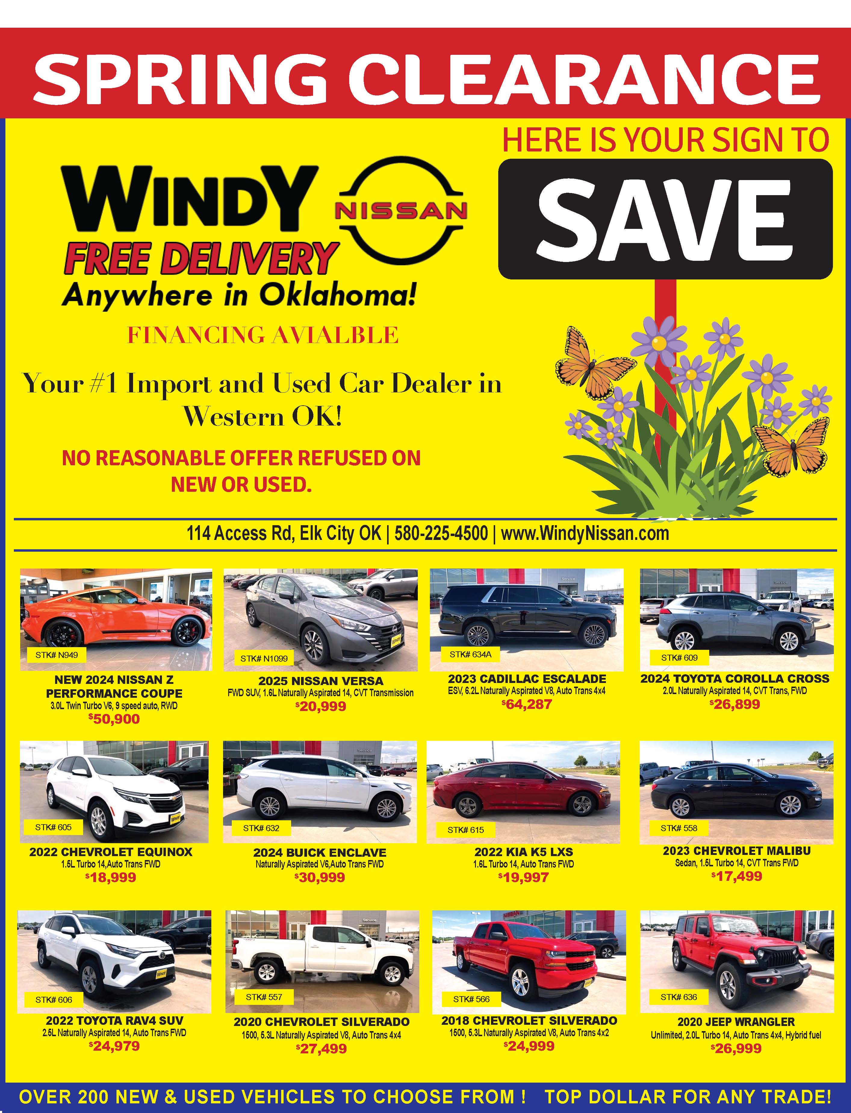 Windy Nissan in Elk City is rolling into spring with big savings on new and used vehicles, featuring over 200 options to choose from. From sporty rides like the 2024 Nissan Z to family SUVs like the Toyota RAV4 and Buick Enclave, there is something for every driver and budget. Financing is available, free delivery is offered anywhere in Oklahoma, and they are paying top dollar for trades. With deals across trucks, sedans, and SUVs, Windy Nissan continues to be Western Oklahoma’s go-to destination for quality vehicles. Stop by 114 Access Rd or visit WindyNissan.com to take advantage of their spring clearance event where no reasonable offer is refused. PN49922