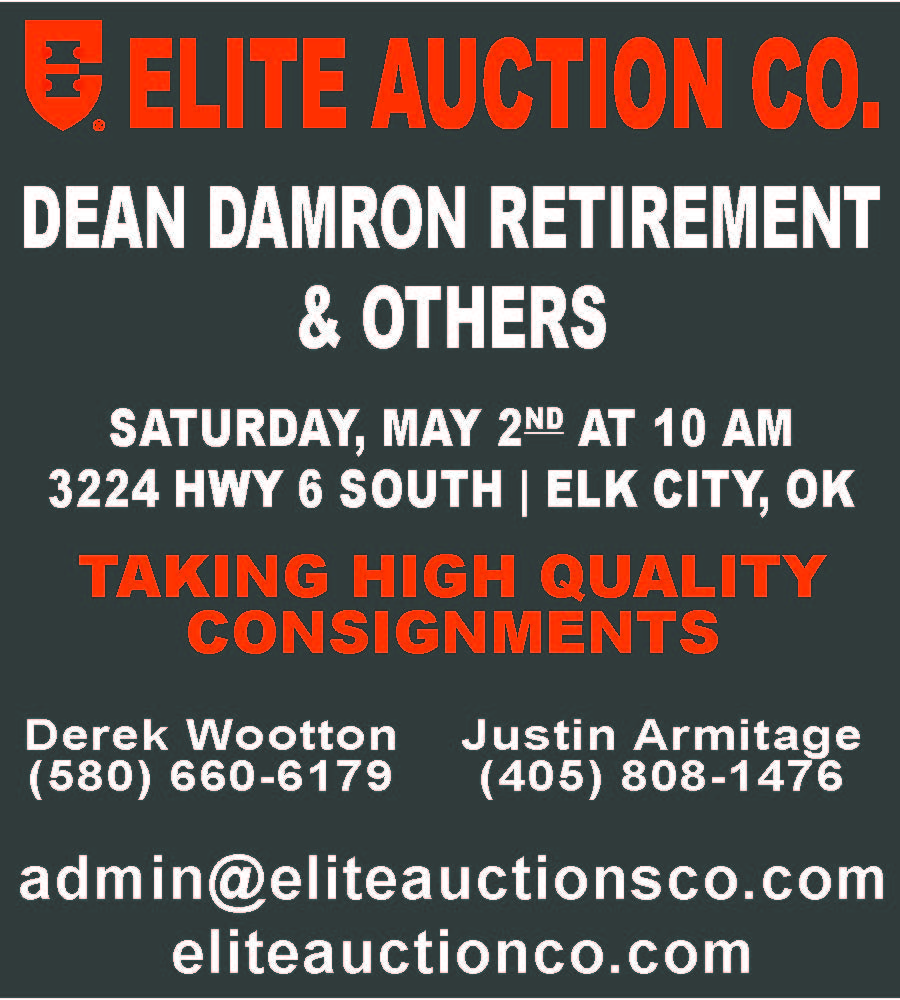 Elite Auction Co. in Elk City, Oklahoma is hosting a major auction event featuring the Dean Damron Retirement Auction along with additional consignments. The auction will take place Saturday, May 2nd at 10 AM at 3224 Highway 6 South. This event includes high-quality equipment and items, with online bidding available through Elite Auction Co., Equipment Facts, and Proxibid. Buyers and sellers alike can take advantage of this opportunity, as Elite Auction Co. is currently accepting quality consignments. For more information, contact Derek Wootton or Justin Armitage or visit eliteauctionco.com. PN49961