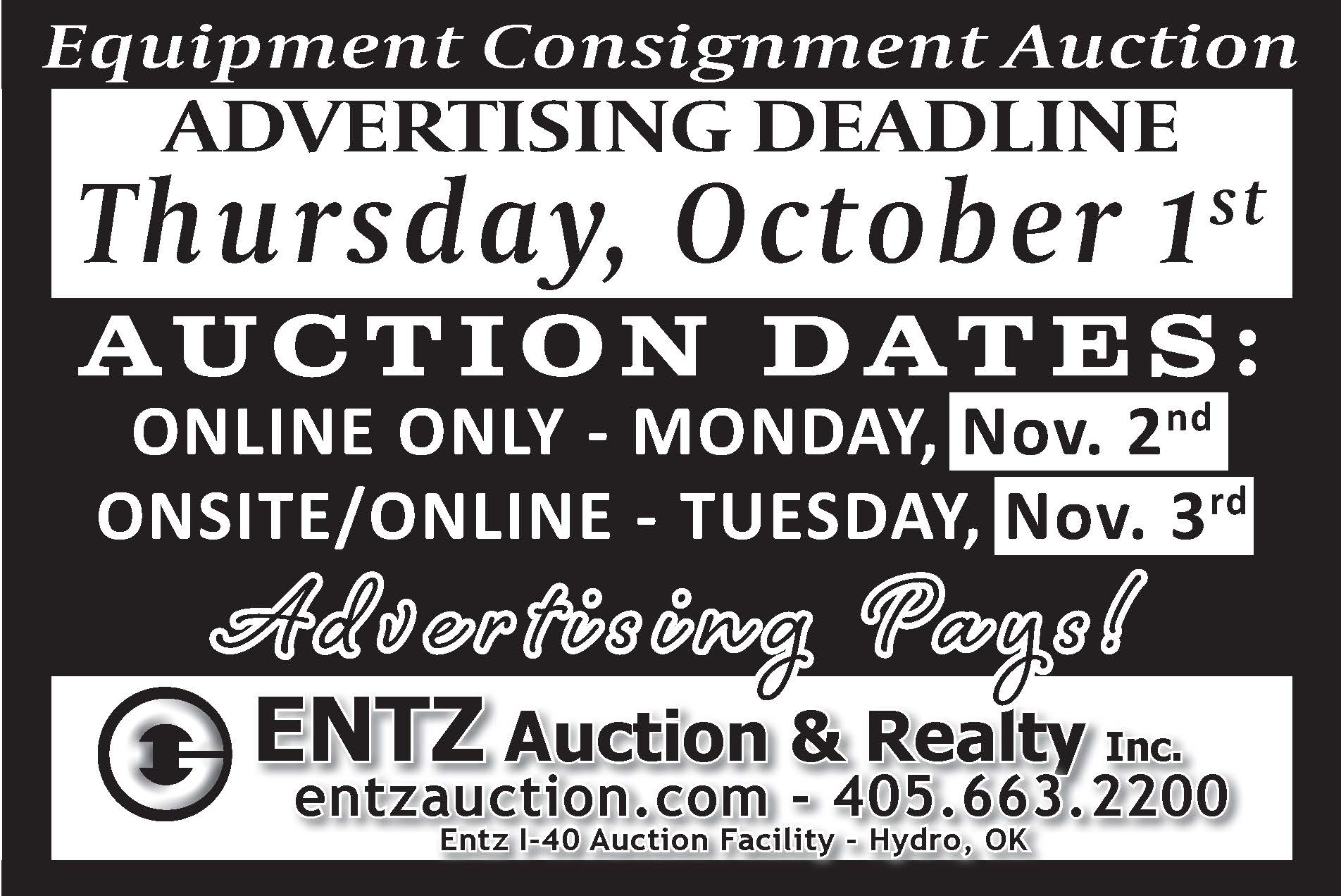 Entz Auction & Realty Inc. is accepting equipment consignments for its upcoming Equipment Consignment Auction at the Entz I-40 Auction Facility in Hydro, Oklahoma. The advertising deadline is Thursday, October 1. The auction begins online only Monday, November 2, followed by onsite and online bidding Tuesday, November 3. Contact Entz Auction & Realty at 405-663-2200 or visit EntzAuction.com for more information. PN51113