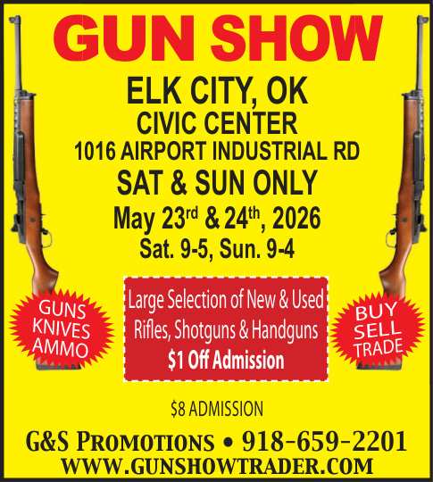 G&S Promotions is bringing the Gun Show to Elk City, Oklahoma at the Civic Center located at 1016 Airport Industrial Road on Saturday and Sunday, May 23 & 24, 2026. Show hours are Saturday from 9 AM to 5 PM and Sunday from 9 AM to 4 PM. Shop a large selection of new and used rifles, shotguns, and handguns along with knives and ammo. Attendees can buy, sell, and trade throughout the weekend. Admission is $8, with special savings noted in the event advertisement. For vendor information or details, call 918-659-2201 or visit www.gunshowtrader.com .
PN50334