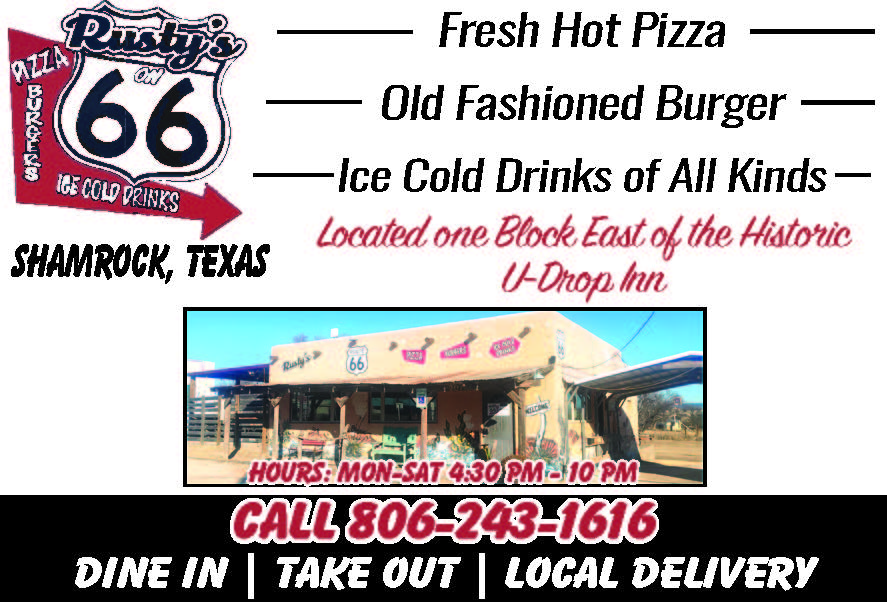Rusty’s on 66 in Shamrock, Texas serves up fresh hot pizza, old fashioned burgers, and ice cold drinks of all kinds in a classic Route 66 setting. Located one block east of the Historic U-Drop Inn, Rusty’s offers dine in, take out, and local delivery for your convenience. Open Monday through Saturday from 4:30 PM to 10 PM, it is the perfect local stop for great food and friendly service. Call 806-243-1616 to place your order. PN49412