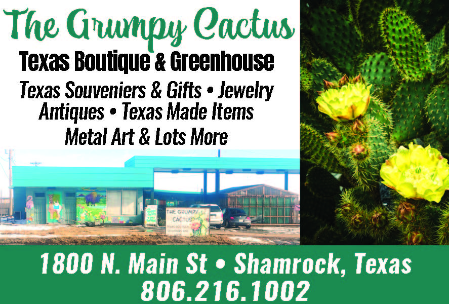 The Grumpy Cactus is a Texas boutique and greenhouse located at 1800 N. Main Street in Shamrock, Texas. This unique shop offers Texas souvenirs and gifts, jewelry, antiques, Texas made items, metal art, and much more. Whether you are looking for the perfect gift, home décor with Texas flair, or something one of a kind, The Grumpy Cactus has a wide selection to explore. Call 806.216.1002 or stop by and see what makes this Shamrock destination special. PN49543