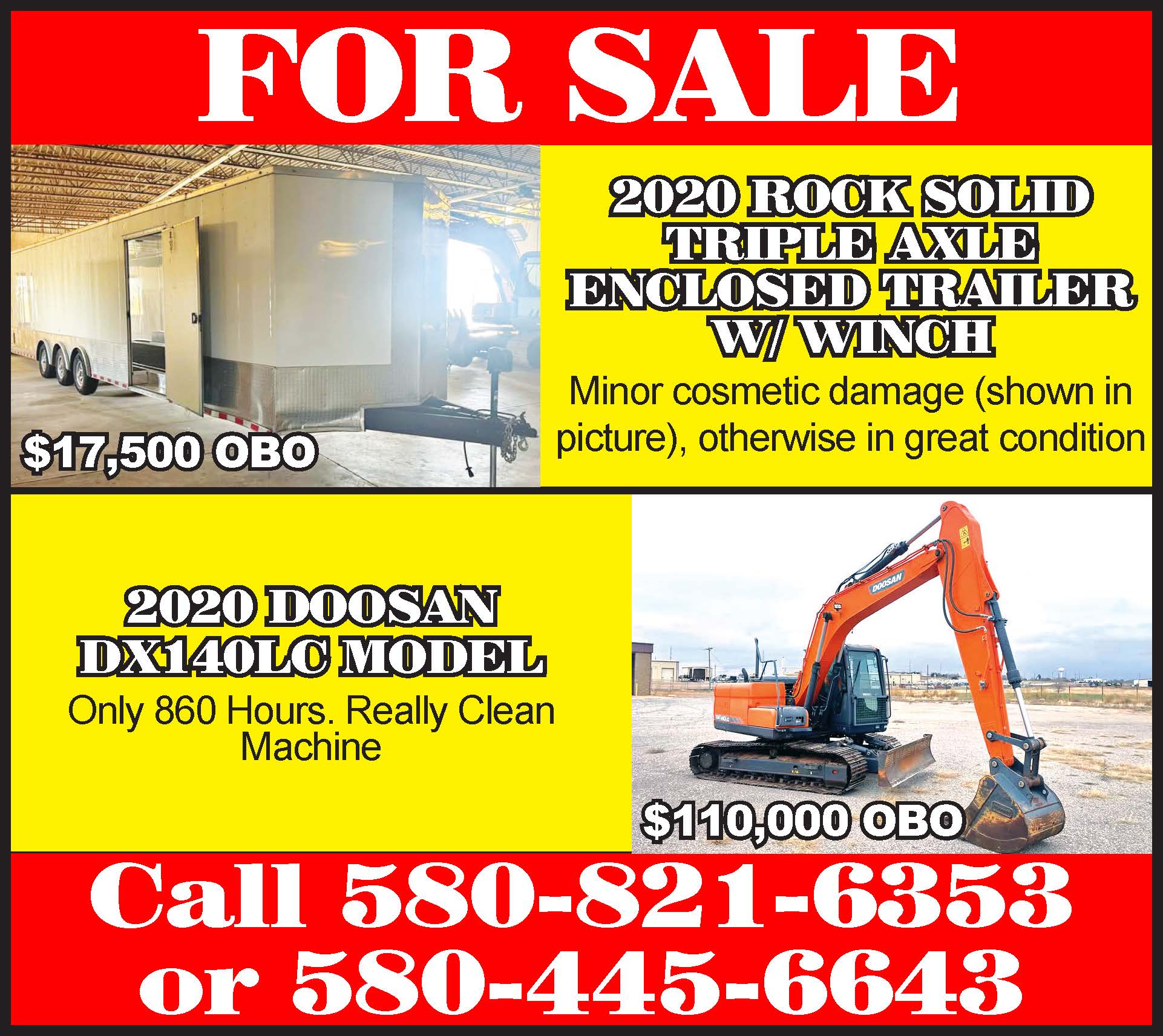 This for sale ad features two solid pieces of equipment ready to go to work. A 2020 Rock Solid triple axle enclosed trailer with winch is available, showing only minor cosmetic damage but otherwise in great condition. Also included is a 2020 Doosan DX140LC excavator with just 860 hours, described as a really clean machine. Both items are ideal for contractors or anyone needing reliable, heavy-duty equipment. Call 580-821-6353 or 580-445-6643 for more details. PN49963