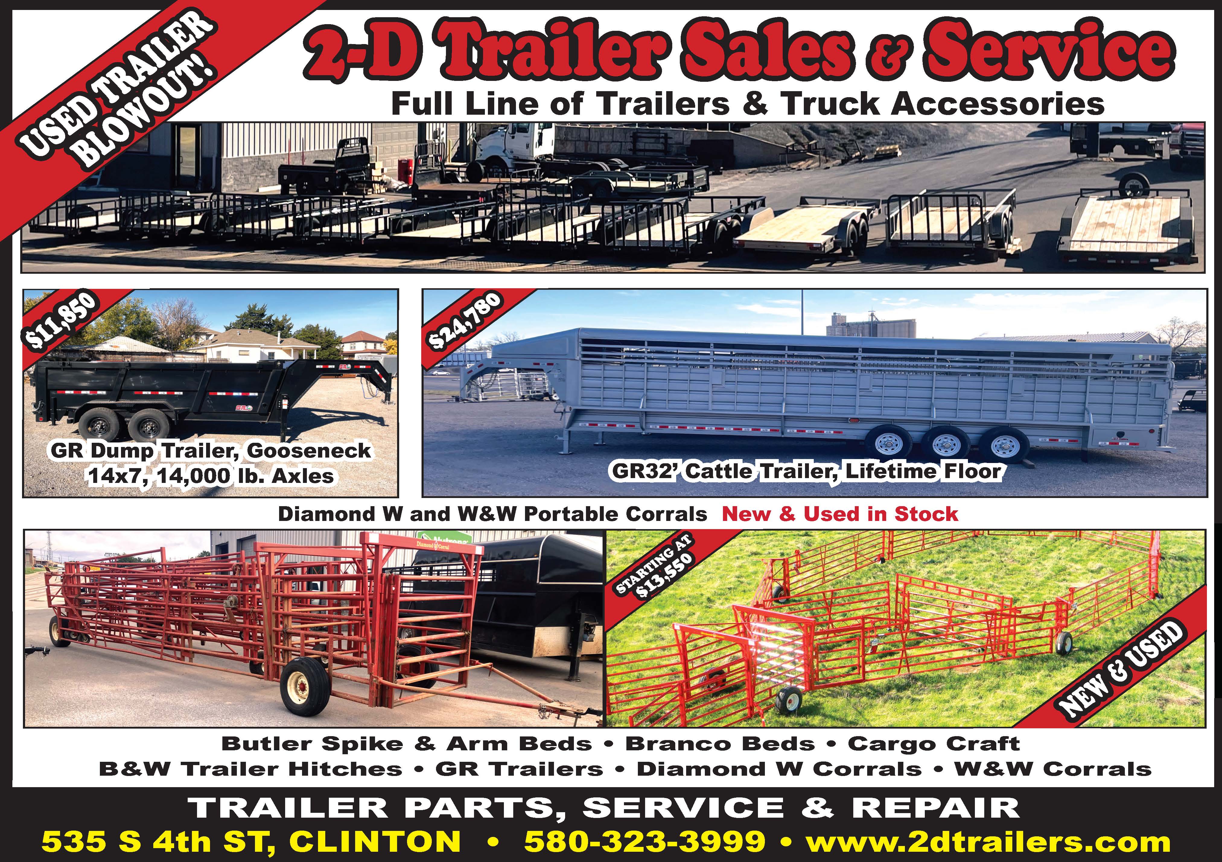 2-D Trailer Sales & Service in Clinton offers a full line of trailers and truck accessories along with expert parts, service, and repair. Shop a wide selection of horse, cattle, and utility trailers, including a GR 32’ cattle trailer with lifetime floor, GR gooseneck dump trailers with 14,000 lb axles, and a variety of new and used options during their trailer blowout sale. They also carry portable corrals from Diamond W and W&W, plus trusted brands like Butler, Branco, Cargo Craft, and B&W hitches. Located at 535 S 4th Street in Clinton, call 580-323-3999 or visit 2dtrailers.com to find the right equipment for your operation.
PN49973
