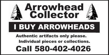 Arrowhead Collector is looking to purchase authentic arrowheads and artifacts. Individual pieces and entire collections are welcome. If you have authentic artifacts you are interested in selling, call 580-402-4026 for more information. PN11676