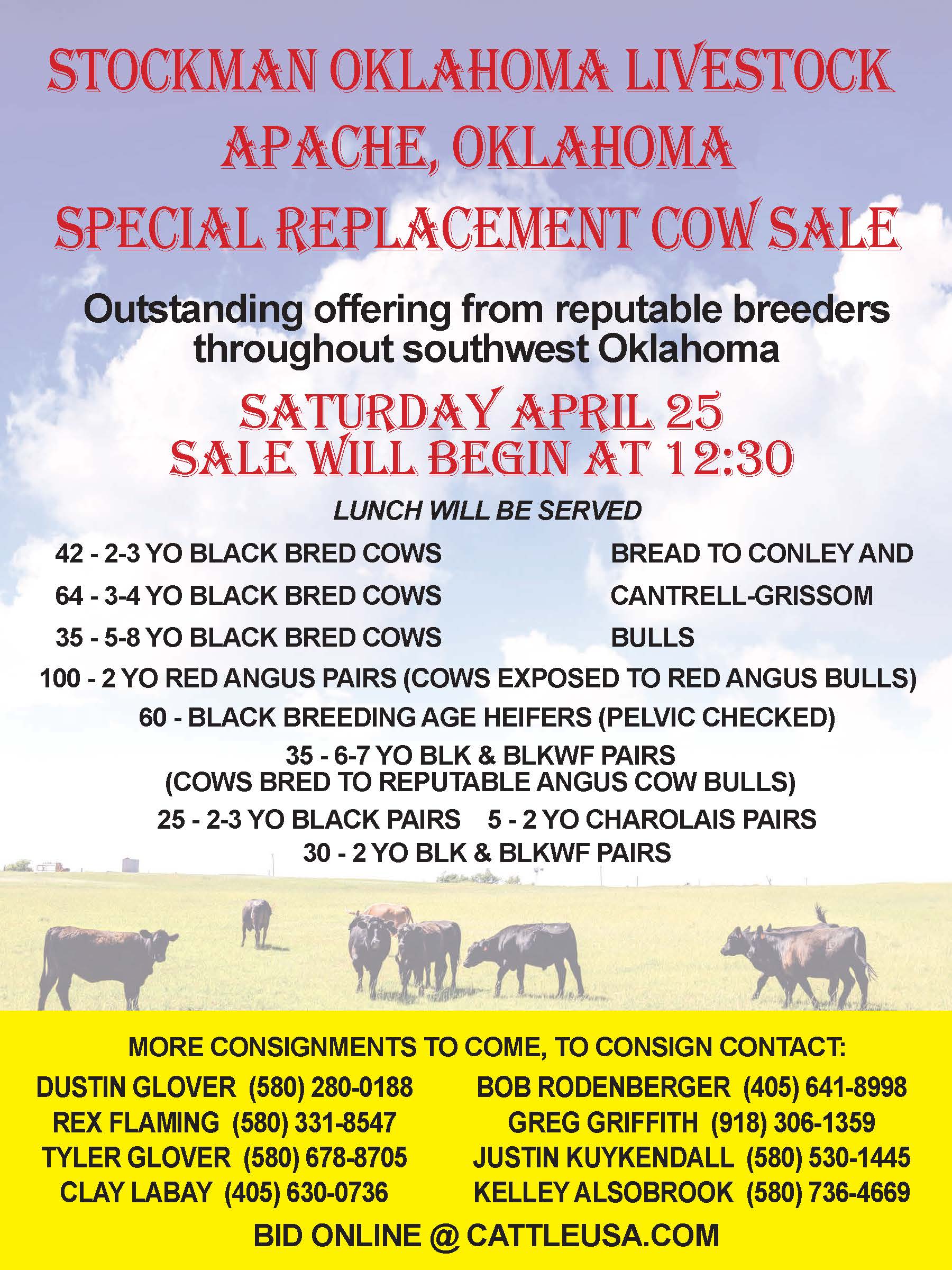 Stockman Oklahoma Livestock in Apache, Oklahoma, is promoting a Special Replacement Cow Sale featuring an outstanding offering from reputable breeders throughout southwest Oklahoma. The sale is set for Saturday, April 25, beginning at 12:30, with lunch served. Featured consignments include black bred cows, Red Angus pairs, black pairs, Charolais pairs, breeding age heifers, and additional consignments to come. To consign cattle, contact Dustin Glover, Rex Flaming, Tyler Glover, Clay Labay, Bob Rodenberger, Greg Griffith, Justin Kuykendall, or Kelley Alsobrook. Online bidding is available through CattleUSA.com. PN49912
